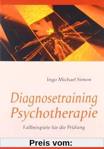 Diagnosetraining Psychotherapie: Fallbeispiele für die Prüfung
